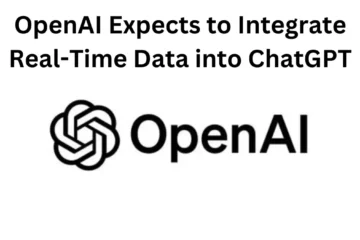 OpenAI Expects to Integrate Real-Time Data into ChatGPT