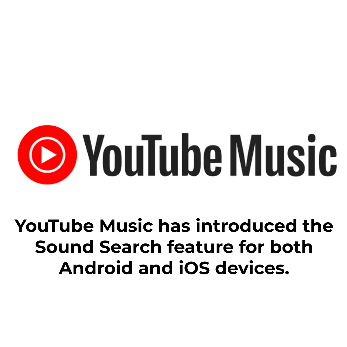 YouTube Music has introduced the Sound Search feature for both Android and iOS devices.