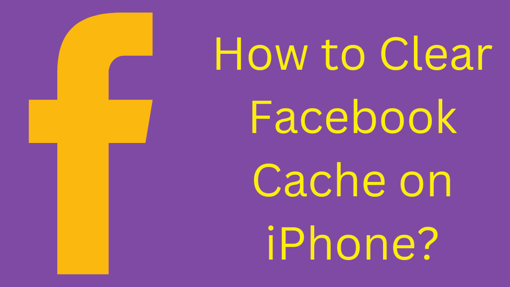 How to Clear Facebook Cache on iPhone?